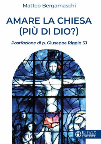 Amare la Chiesa (pi&ugrave; di Dio?)
