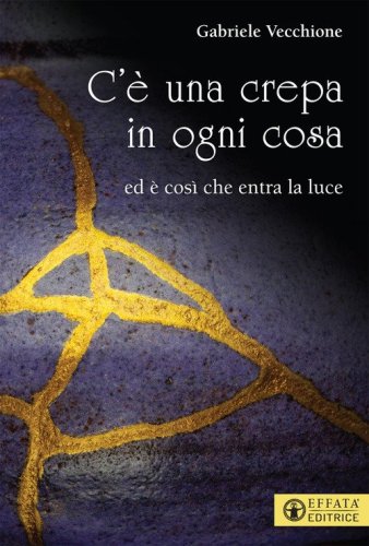 C'&egrave; una crepa in ogni cosa. Ed &egrave; cos&igrave; che entra la luce