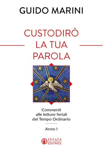 Custodir&ograve; la tua parola. Commenti alle letture feriali del tempo ordinario. Anno I