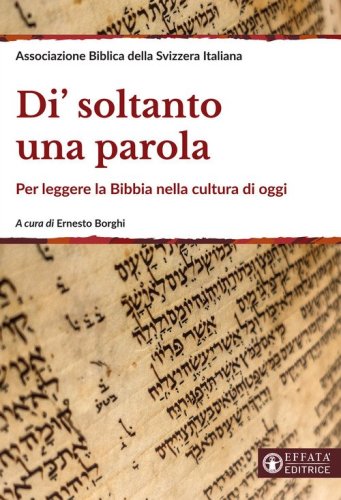 Di' soltanto una parola. Per leggere la Bibbia nella cultura di oggi
