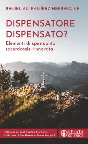 Dispensatore dispensato? Elementi di spiritualit&agrave; sacerdotale rinnovata