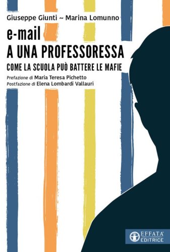 E-mail a una professoressa. Come la scuola pu&ograve; battere le mafie