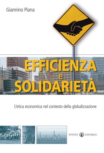 Efficienza e solidariet&agrave;. L'etica economica nel contesto della globalizzazione