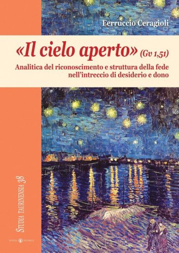 &laquo;Il cielo aperto&raquo; (Gv 1,51). Analitica del riconoscimento e struttura della fede nell'intreccio di desiderio e dono