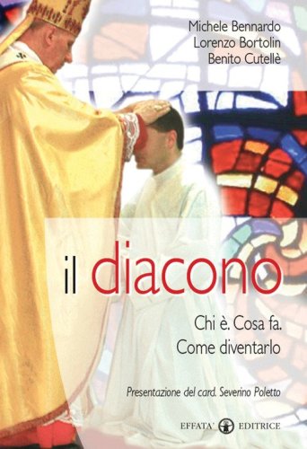 Il diacono. Chi &egrave;. Cosa fa. Come diventarlo