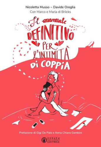 Il manuale definitivo per l'intimit&agrave; di coppia