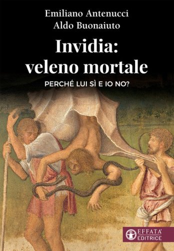 Invidia: veleno mortale. Perch&eacute; lui s&igrave; e io no?