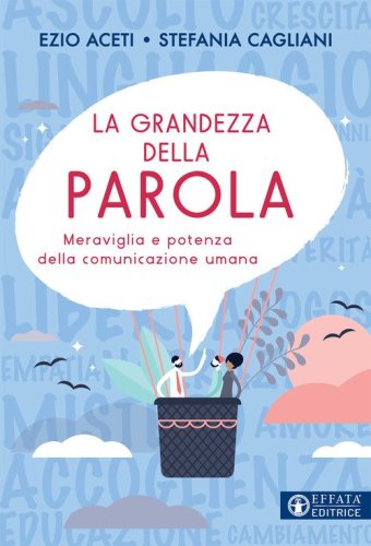 La grandezza della parola. Meraviglia e potenza della comunicazione umana