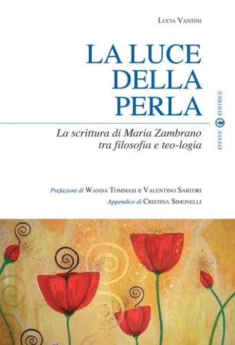 La luce della perla. La scrittura di Maria Zambrano tra filosofia e teologia