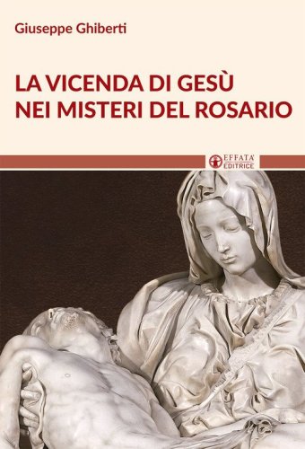La vicenda di Ges&ugrave; nei misteri del rosario