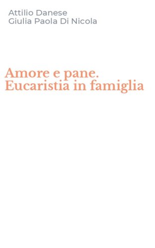 Amore e pane. Eucaristia in famiglia