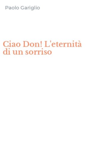 Ciao Don! L'eternit&agrave; di un sorriso