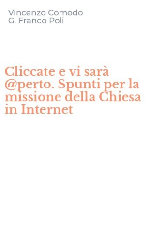 Cliccate e vi sar&agrave; @perto. Spunti per la missione della Chiesa in Internet