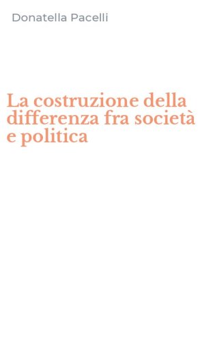 La costruzione della differenza fra societ&agrave; e politica