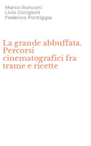 La grande abbuffata. Percorsi cinematografici fra trame e ricette