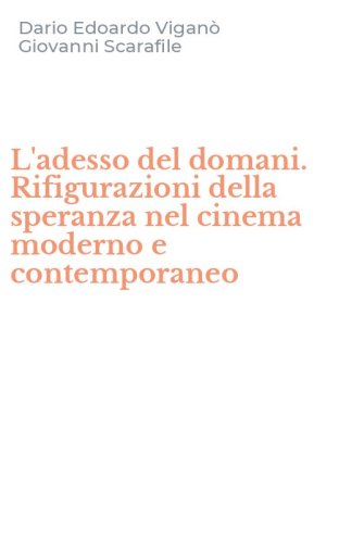 L'adesso del domani. Rifigurazioni della speranza nel cinema moderno e contemporaneo