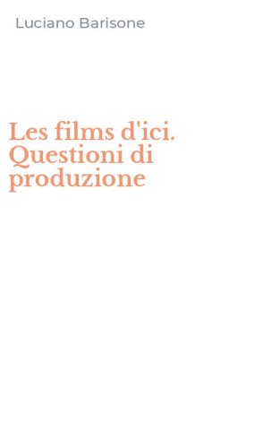 Les films d'ici. Questioni di produzione