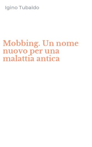 Mobbing. Un nome nuovo per una malattia antica