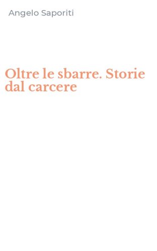 Oltre le sbarre. Storie dal carcere