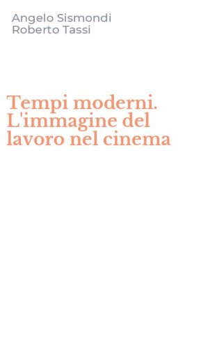 Tempi moderni. L'immagine del lavoro nel cinema