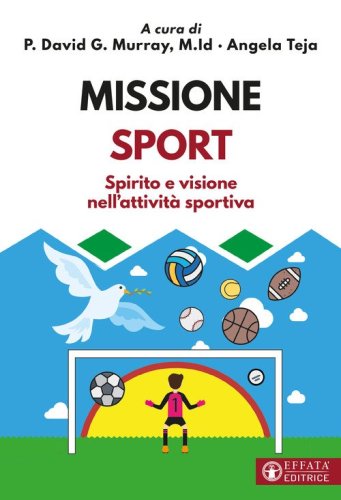 Missione sport. Spirito e visione nell'attivit&agrave; sportiva