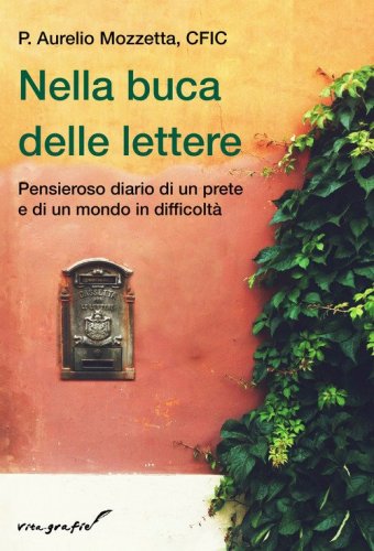 Nella buca delle lettere. Pensieroso diario di un prete e di un mondo in difficolt&agrave;