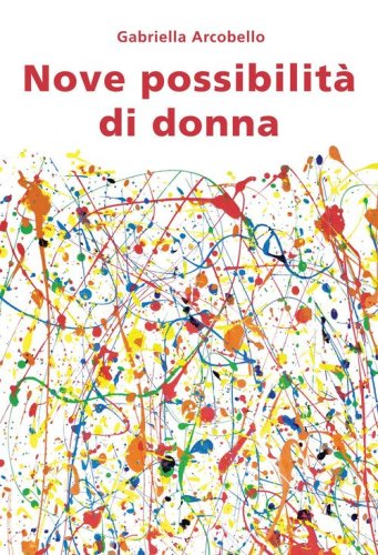 Nove possibilit&agrave; di donna