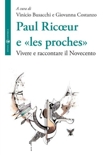 Paul Ricoeur e &laquo;les proches&raquo;. Vivere e raccontare il Novecento