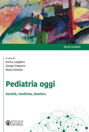 Pediatria oggi. Societ&agrave;, medicina, bioetica