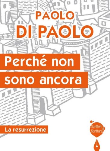 Perch&eacute; non sono ancora. La resurrezione