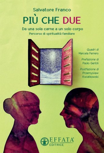 Pi&ugrave; che due. Da una sola carne a un solo corpo. Percorso di spiritualit&agrave; familiare