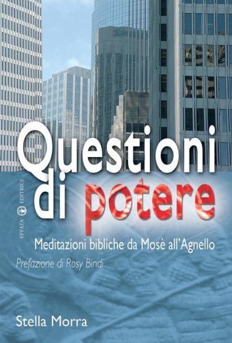 Questioni di potere. Meditazioni bibliche da Mos&egrave; all'agnello