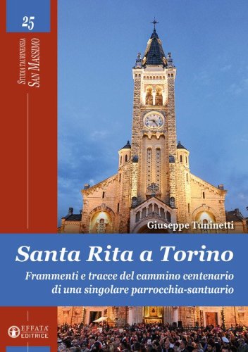 Santa Rita a Torino. Frammenti e tracce del cammino centenario di una singolare parrocchia-santuario