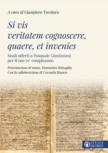 Si vis veritatem cognoscere, quaere, et invenies. Studi offerti a Pasquale Giustiniani per il suo 70&deg; compleanno