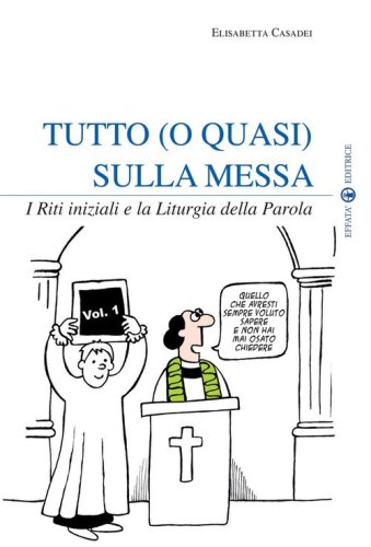 Tutto (o quasi) sulla messa. I riti iniziali e la liturgia della parola
