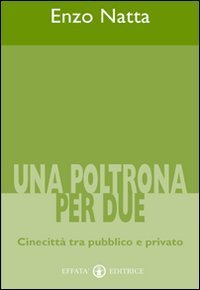 Una poltrona per due. Cinecitt&agrave; tra pubblico e privato