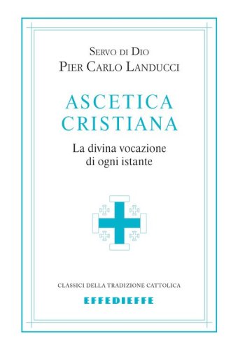 Ascetica cristiana. La divina vocazione di ogni istante