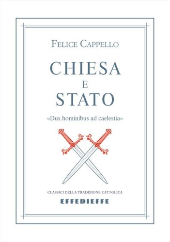 Chiesa e Stato. &laquo;Dux hominibus ad caelestia&raquo;