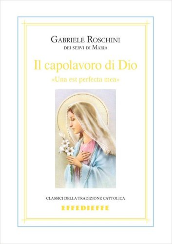 Il capolavoro di Dio (piccola mariologia)