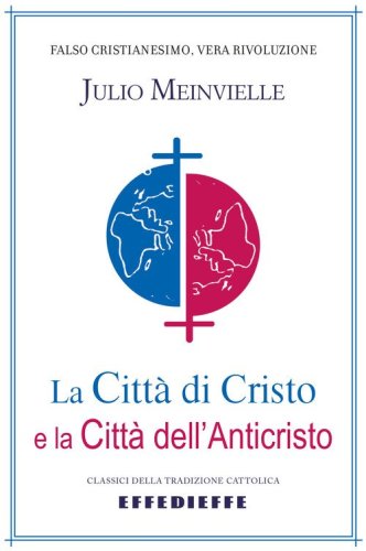 La citt&agrave; di Cristo e la citt&agrave; dell'Anticristo