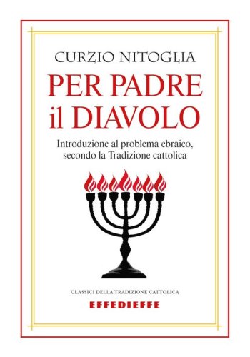 Per padre il diavolo. Introduzione al problema ebraico, secondo la tradizione cattolica