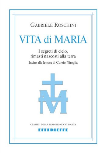 Vita di Maria. I segreti di cielo, rimasti nascosti alla terra