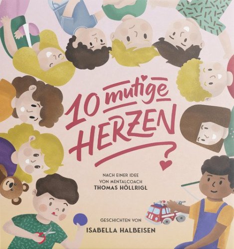 10 mutige Herzen. Geschichten f&uuml;r starke Kinder