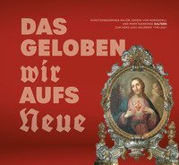 Das Geloben wir aufs neue. Sch&uuml;tzenkompanie Major Joseph von Morandell und Marktgemeinde Kaltern zum Herz-Jesu-Gel&ouml;bnis 1796-2021