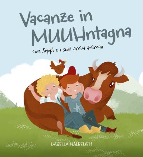 Vacanze in MUUHntagna con Seppl e i suoi amici animali