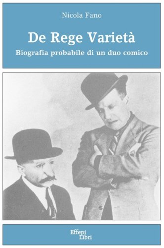 De Rege variet&agrave;. Biografia probabile di un duo comico