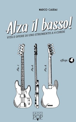 Alza il basso! Vita e opere di uno strumento a 4 corde