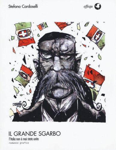 Il grande sgarbo. L'Italia non &egrave; mai stata unita