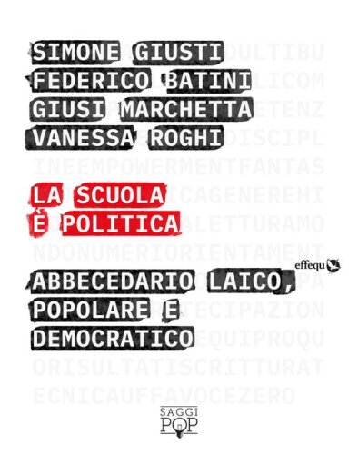 La scuola &egrave; politica. Abbecedario laico, popolare e democratico