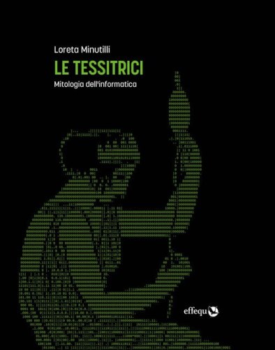 Le tessitrici. Mitologia dell'informatica